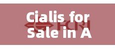 Cialis for Sale in Australia: Your Ultimate Guide - 