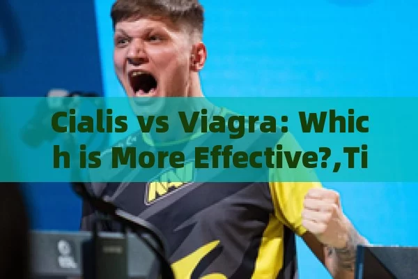 Cialis vs Viagra: Which is More Effective?,Title: Cialis vs Viagra: Effectiveness Showdown