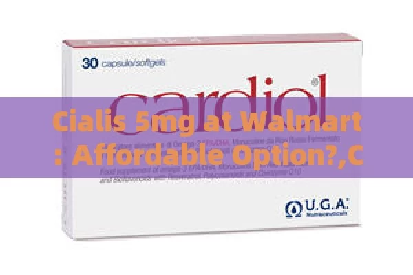 Cialis 5mg at Walmart: Affordable Option?,Cialis 5mg Price at Walmart