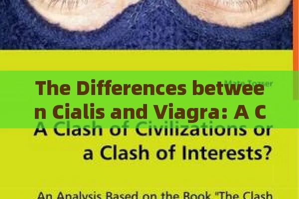 The Differences between Cialis and Viagra: A Comprehensive Guide,Cialis vs. Viagra: Key Differences Unveiled