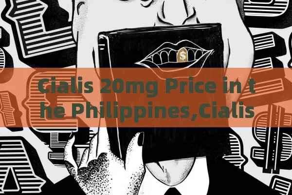 Cialis 20mg Price in the Philippines,Cialis 20 mg Price in the Philippines: What You Need to Know