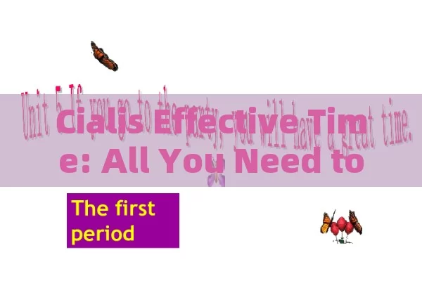 Cialis Effective Time: All You Need to Know,Cialis Effective Time: Everything You Need to Know