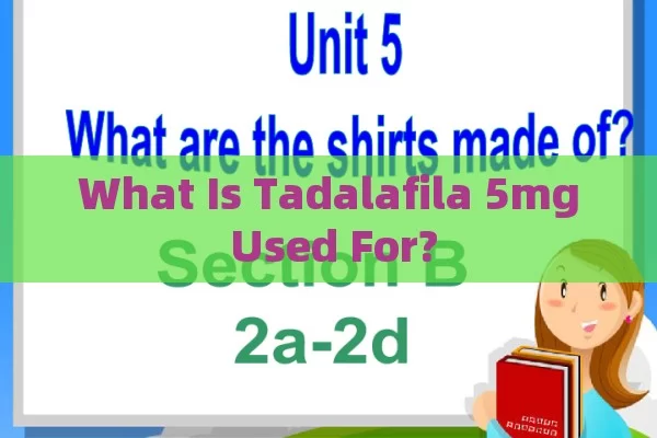 What is Tadalafila 5mg used for?