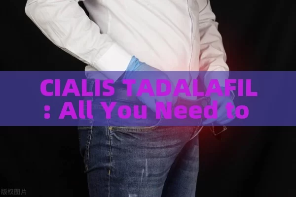 CIALIS TADALAFIL: All You Need to Know