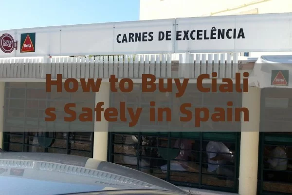 How to Buy Cialis Safely in Spain: A Guide