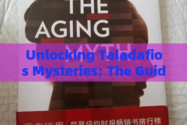 Unlocking Taladafios Mysteries: The Guide