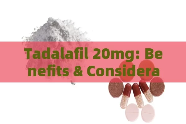 Tadalafil 20mg: Benefits & Considerations