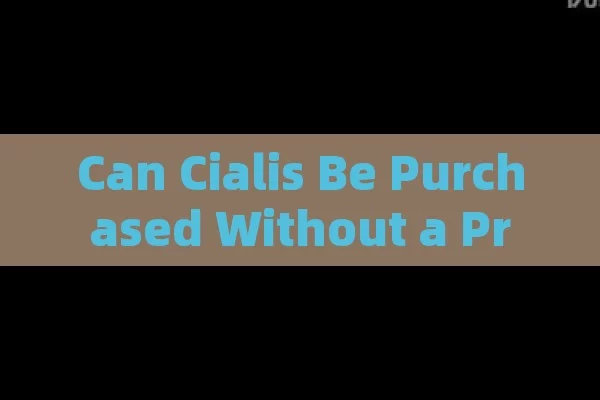 Can Cialis Be Purchased Without a Prescription in Spain?