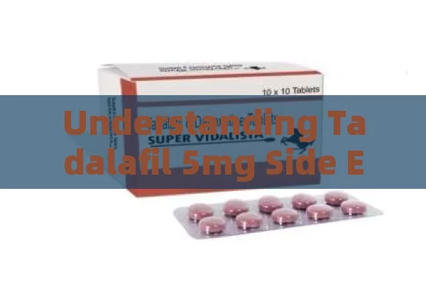 Understanding Tadalafil 5mg Side Effects