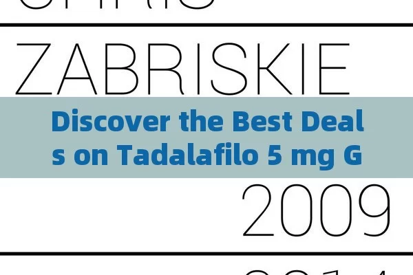 Discover the Best Deals on Tadalafilo 5 mg Genérico in Spain