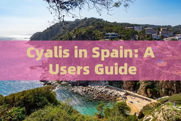 Cyalis in Spain: A Users Guide