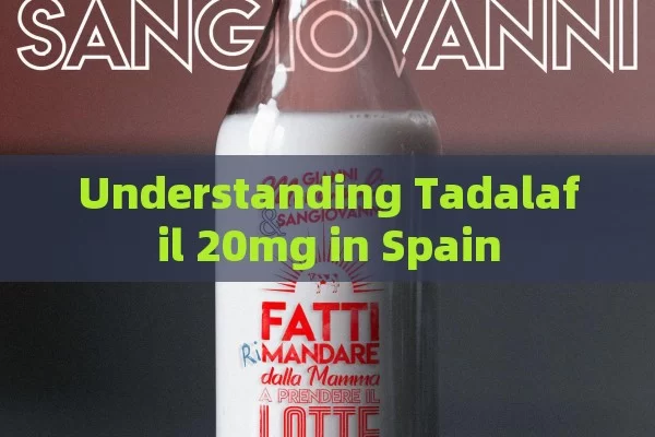 Understanding Tadalafil 20mg in Spain