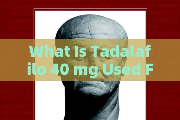 What Is Tadalafilo 40 mg Used For?