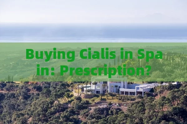 Buying Cialis in Spain: Prescription?