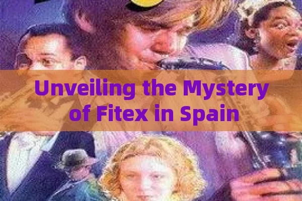 Unveiling the Mystery of Fitex in Spain