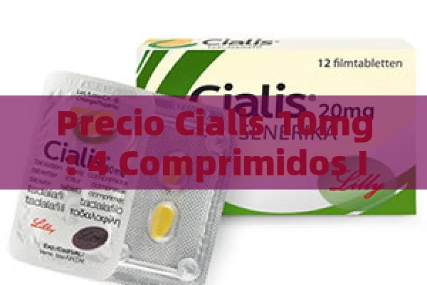 Precio Cialis 10mg: 4 Comprimidos Info