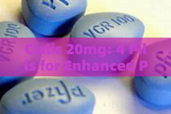 Cialis 20mg: 4 Pills for Enhanced Performance