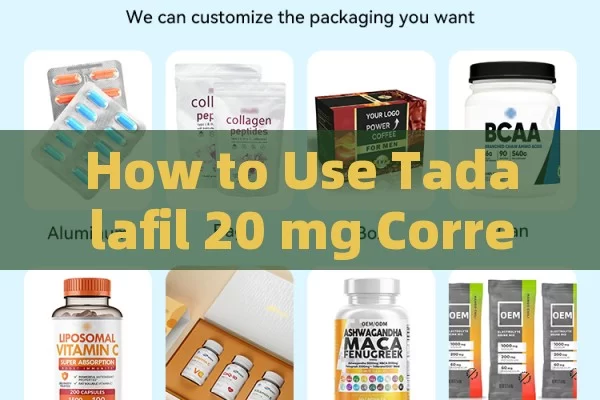 How to Use Tadalafil 20 mg Correctly: A Full Guide