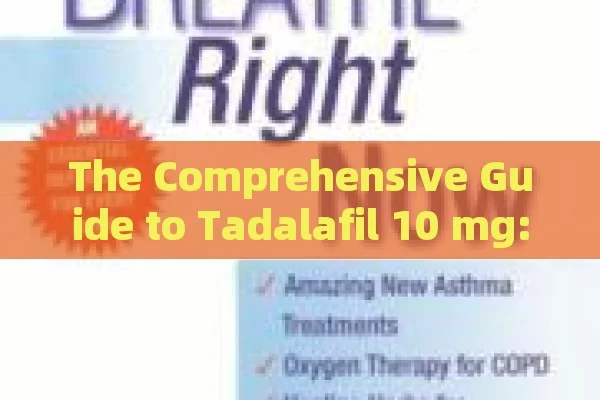 The Comprehensive Guide to Tadalafil 10 mg: Users Views and Insights