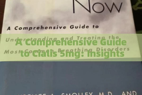 A Comprehensive Guide to Cialis 5mg: Insights Revealed